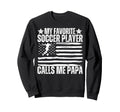 My Favorite Soccer Player Calls Me Sweatshirt - Novelty Apparel Unisex - T-Shirt, Sweatshirt, Hoodie