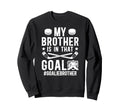 Proud Ice Hockey Goalie Brother Sweatshirt - Fun Novelty Design Men Women - T-Shirt, Sweatshirt, Hoodie