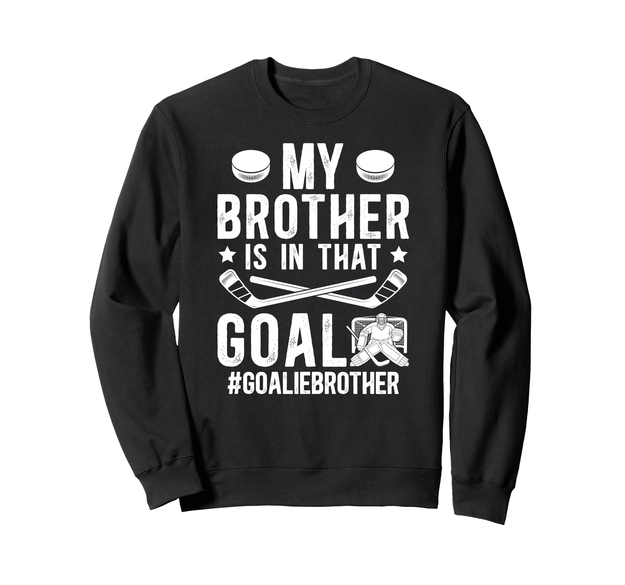 Proud Ice Hockey Goalie Brother Sweatshirt - Fun Novelty Design Men Women - T-Shirt, Sweatshirt, Hoodie