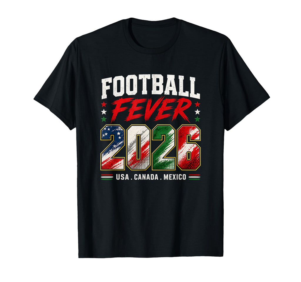 Football Fever 2026 Usa Canada Mexico T-Shirt - Trendy Graphic Unisex - T-Shirt, Sweatshirt, Hoodie