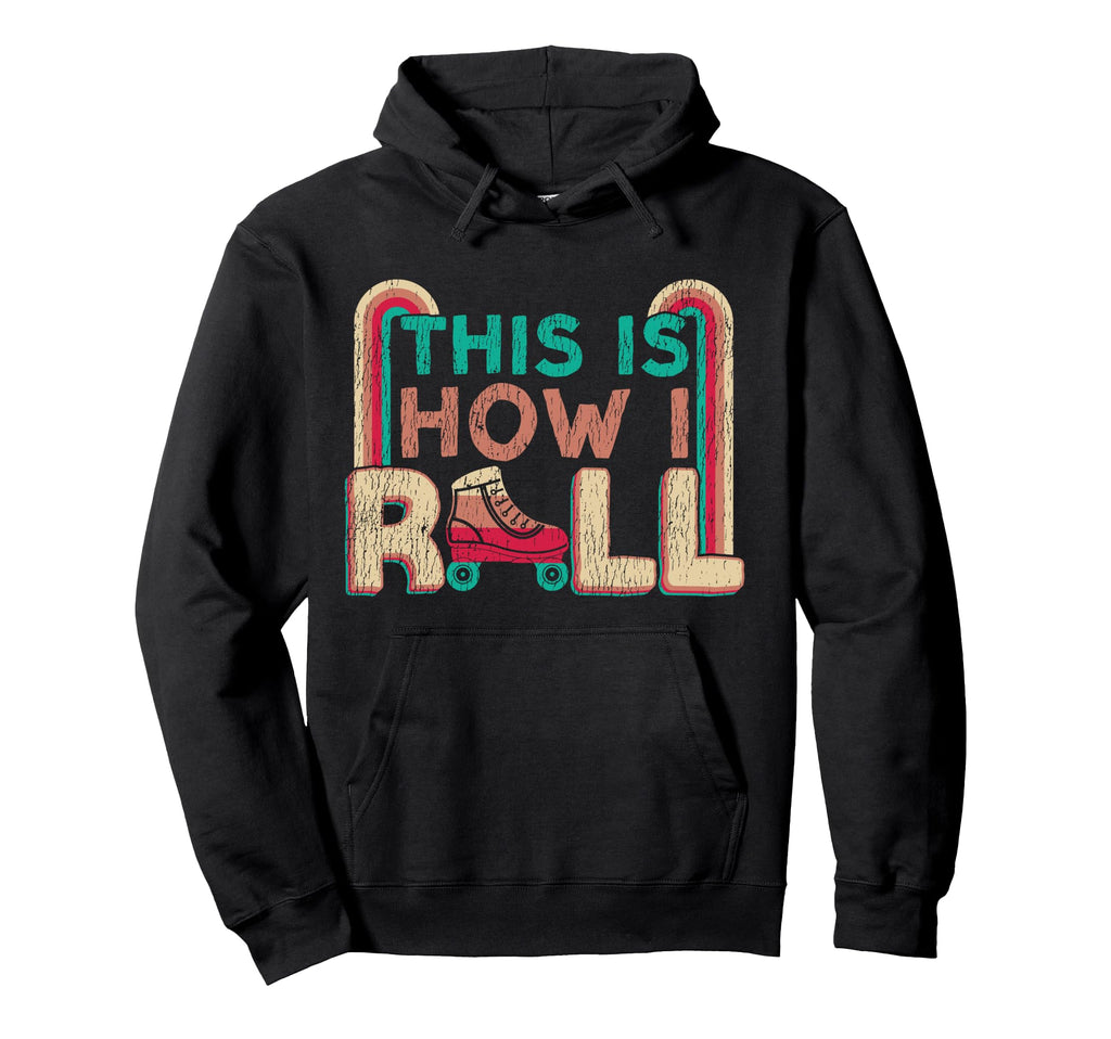 Roller Skating Skate 1970S This Is How I Hoodie - Graphic Print Unisex - T-Shirt, Sweatshirt, Hoodie