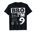 Bro Im 9Th Birthday Celebration Party T-Shirt - Novelty Apparel Unisex - T-Shirt, Sweatshirt, Hoodie