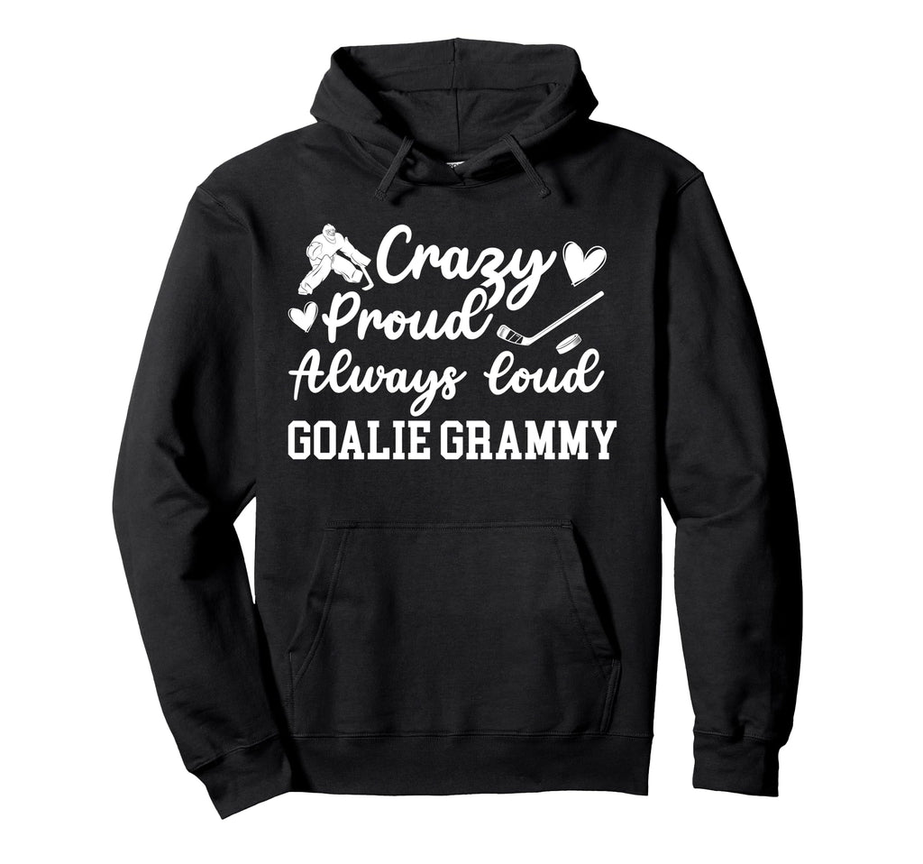Crazy Proud Hockey Goalie Grammy Hoodie - Novelty Apparel for Adults - T-Shirt, Sweatshirt, Hoodie