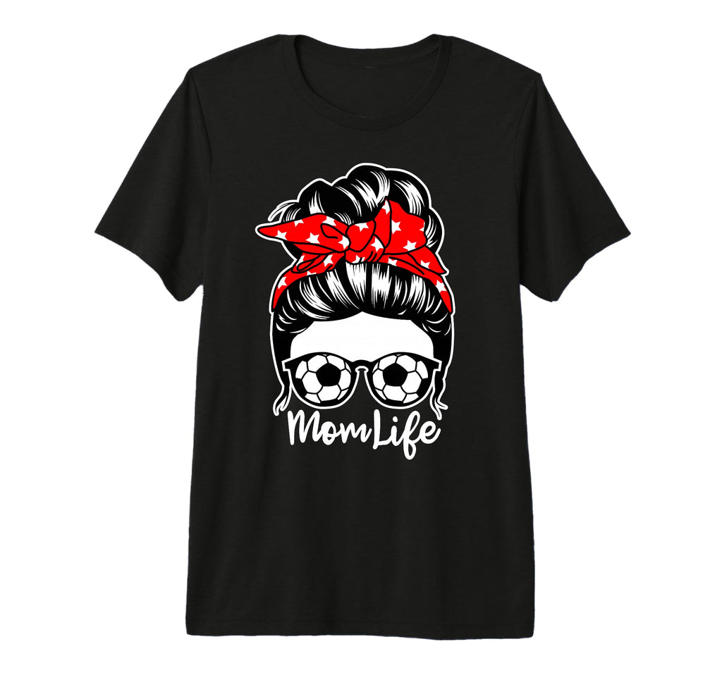 Mom Life Messy Bun Hair Soccer Player T-Shirt - Streetwear Style Men Women - T-Shirt, Sweatshirt, Hoodie