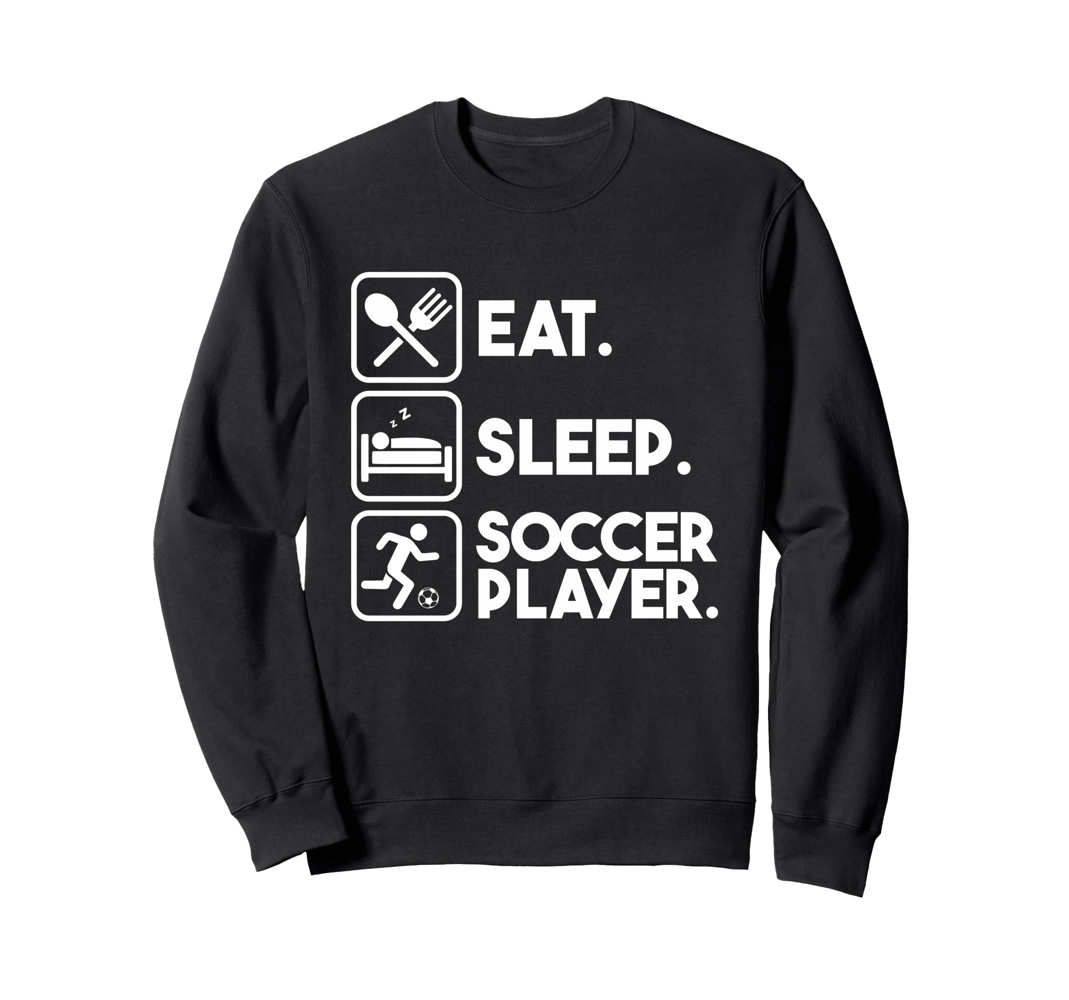 Eat Sleep Soccer Player Sports Sweatshirt - Custom Art Print Men Women - T-Shirt, Sweatshirt, Hoodie