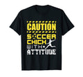 Soccer Chick Attitude Player Team T-Shirt - Streetwear Style Men Women - T-Shirt, Sweatshirt, Hoodie