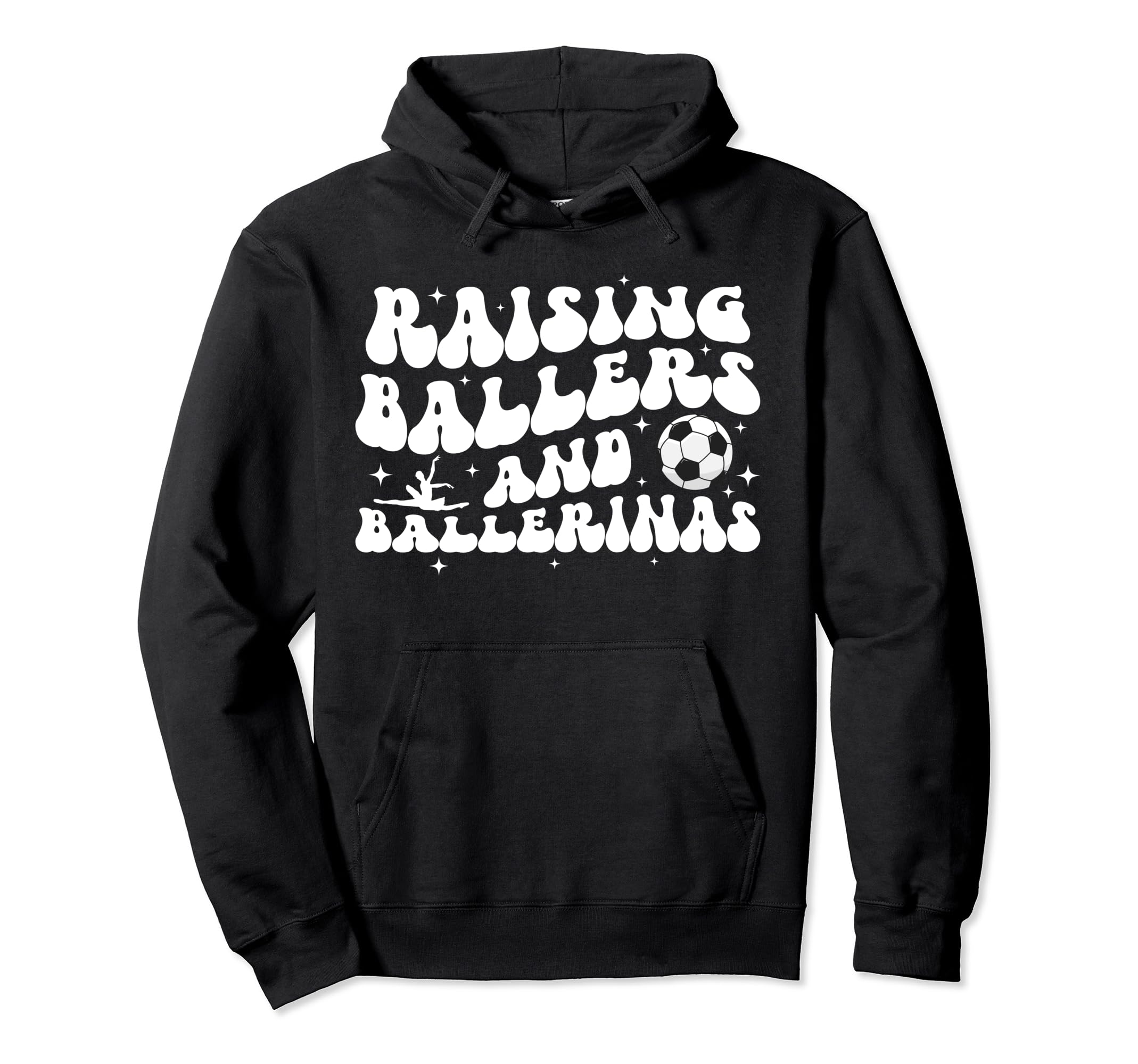 Raising Ballers And Ballerinas Soccer Hoodie - Novelty Apparel for Adults - T-Shirt, Sweatshirt, Hoodie