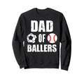Dad Ballers Funny Soccer Baseball Dad Sweatshirt - Trendy Graphic Men Women - T-Shirt, Sweatshirt, Hoodie