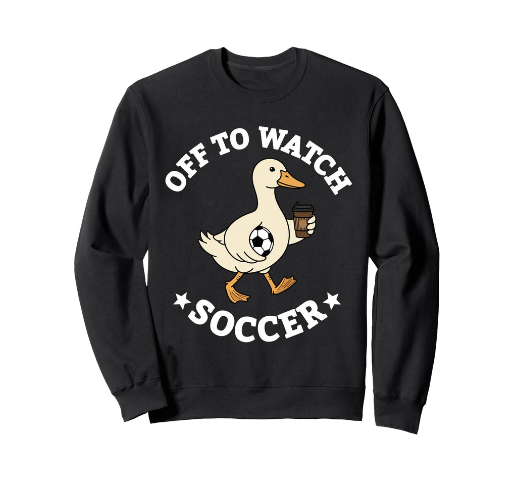 Off To Watch Soccer Mom Funny Sweatshirt - Novelty Apparel for Adults - T-Shirt, Sweatshirt, Hoodie