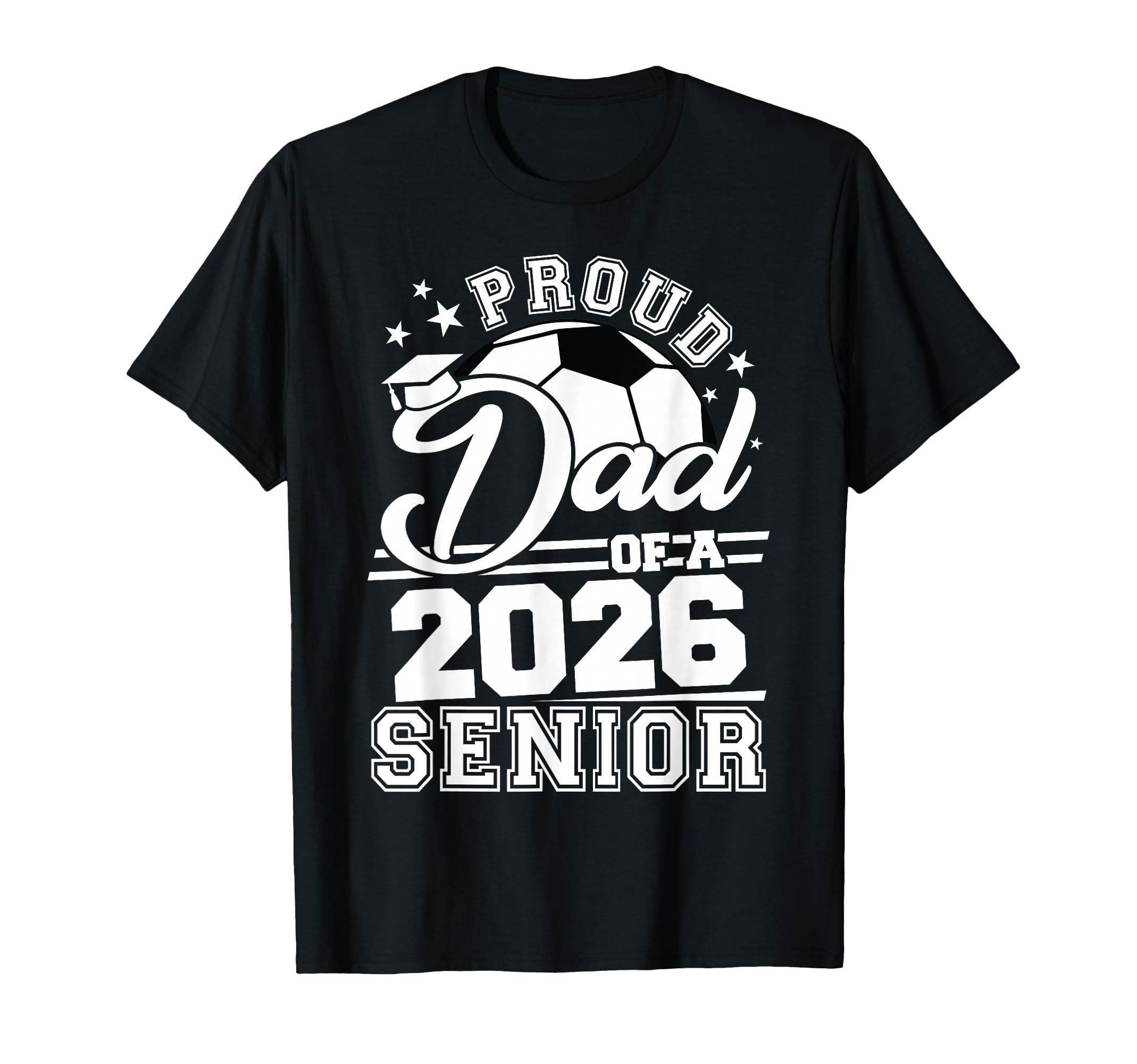 Proud Dad 2026 Senior Soccer T-Shirt - Streetwear Style Men Women - T-Shirt, Sweatshirt, Hoodie