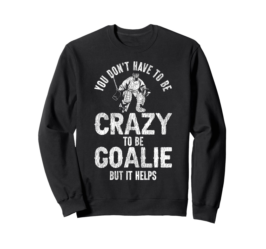 Ice Hockey Goalie Goalkeeper You Dont Sweatshirt - Unique Graphic Unisex - T-Shirt, Sweatshirt, Hoodie