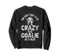 Ice Hockey Goalie Goalkeeper You Dont Sweatshirt - Unique Graphic Unisex - T-Shirt, Sweatshirt, Hoodie