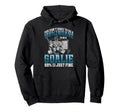 Ice Hockey Goalie Goalkeeper You Dont Hoodie - Graphic Print for Adults - T-Shirt, Sweatshirt, Hoodie