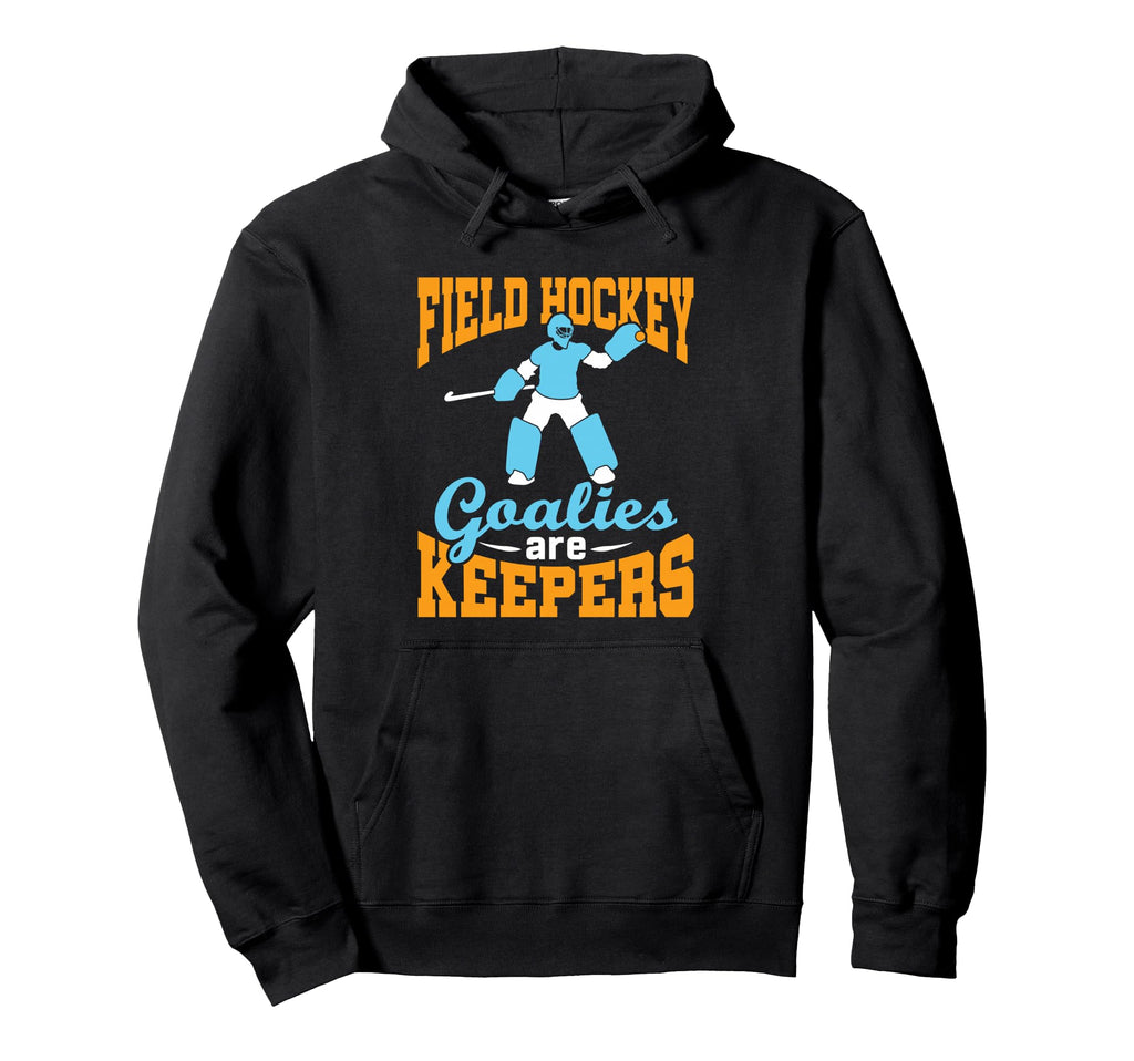 Field Hockey Goalie Goalkeeper Pun Hoodie - Trendy Graphic for Adults - T-Shirt, Sweatshirt, Hoodie