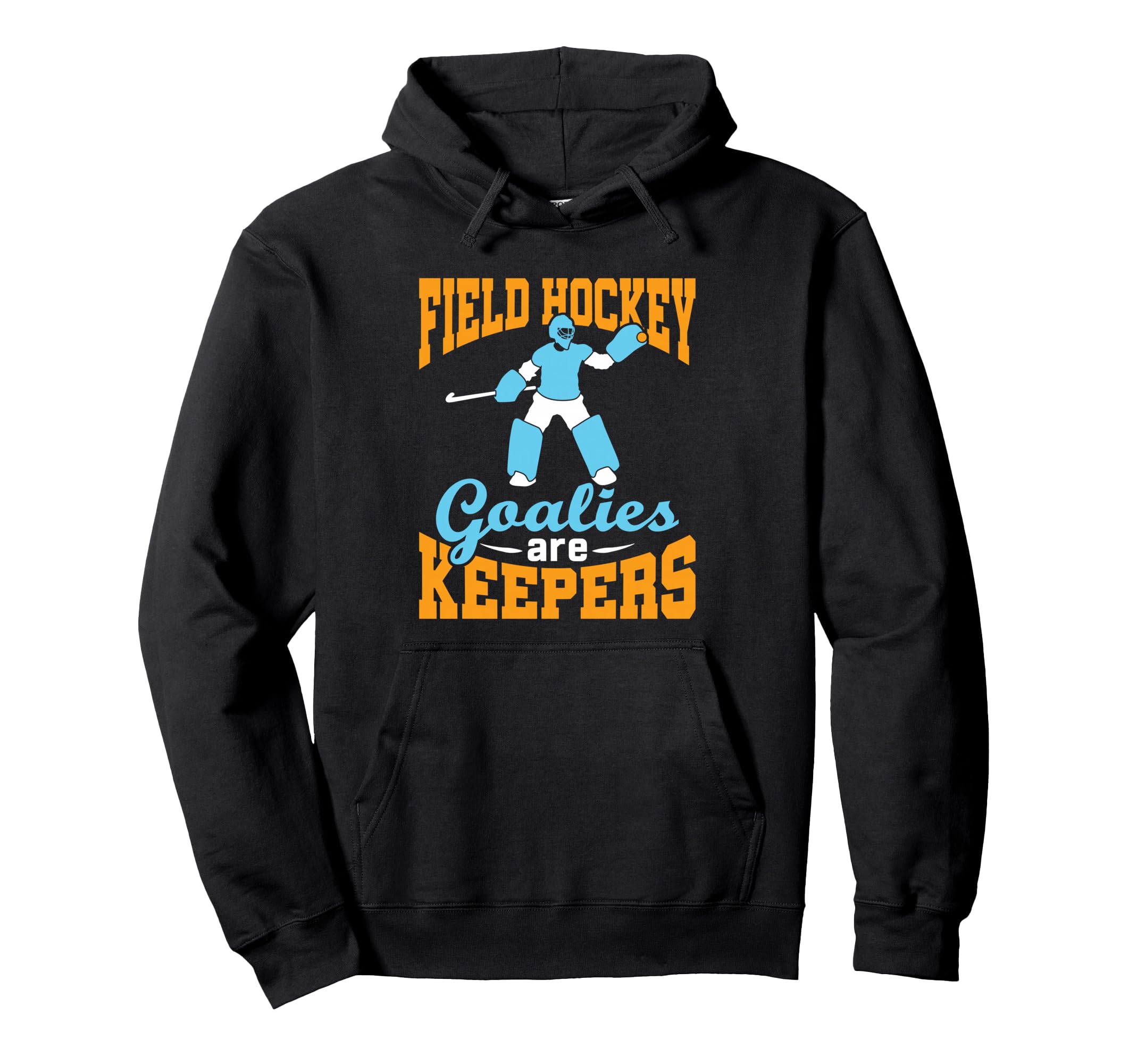 Field Hockey Goalie Goalkeeper Pun Hoodie - Trendy Graphic for Adults - T-Shirt, Sweatshirt, Hoodie
