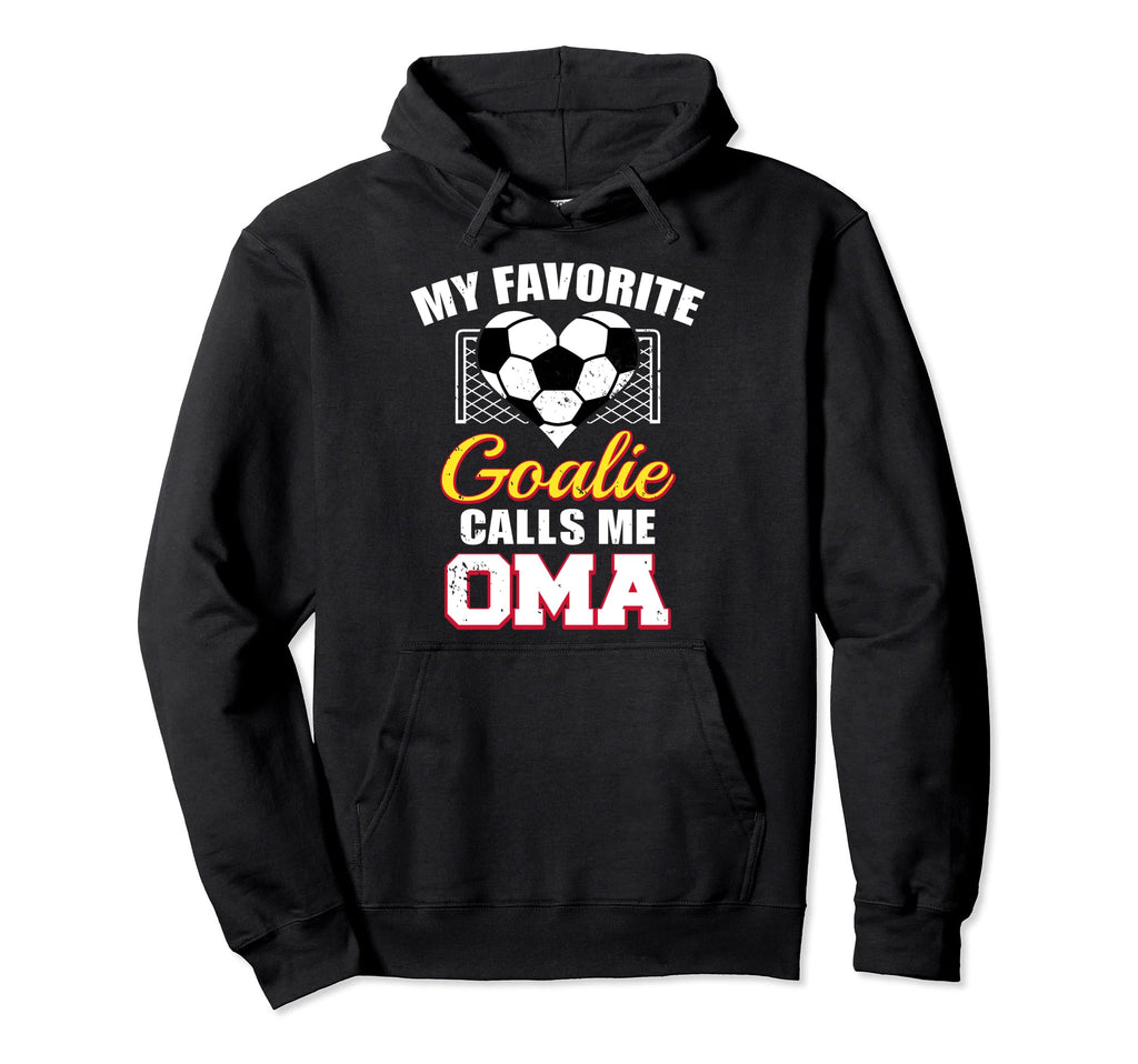 My Favorite Goalie Calls Me Oma Soccer Hoodie - Trendy Graphic Men Women - T-Shirt, Sweatshirt, Hoodie