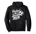 Goalkeeper Player Mother Lover Pretend Hoodie - Streetwear Style Men Women - T-Shirt, Sweatshirt, Hoodie