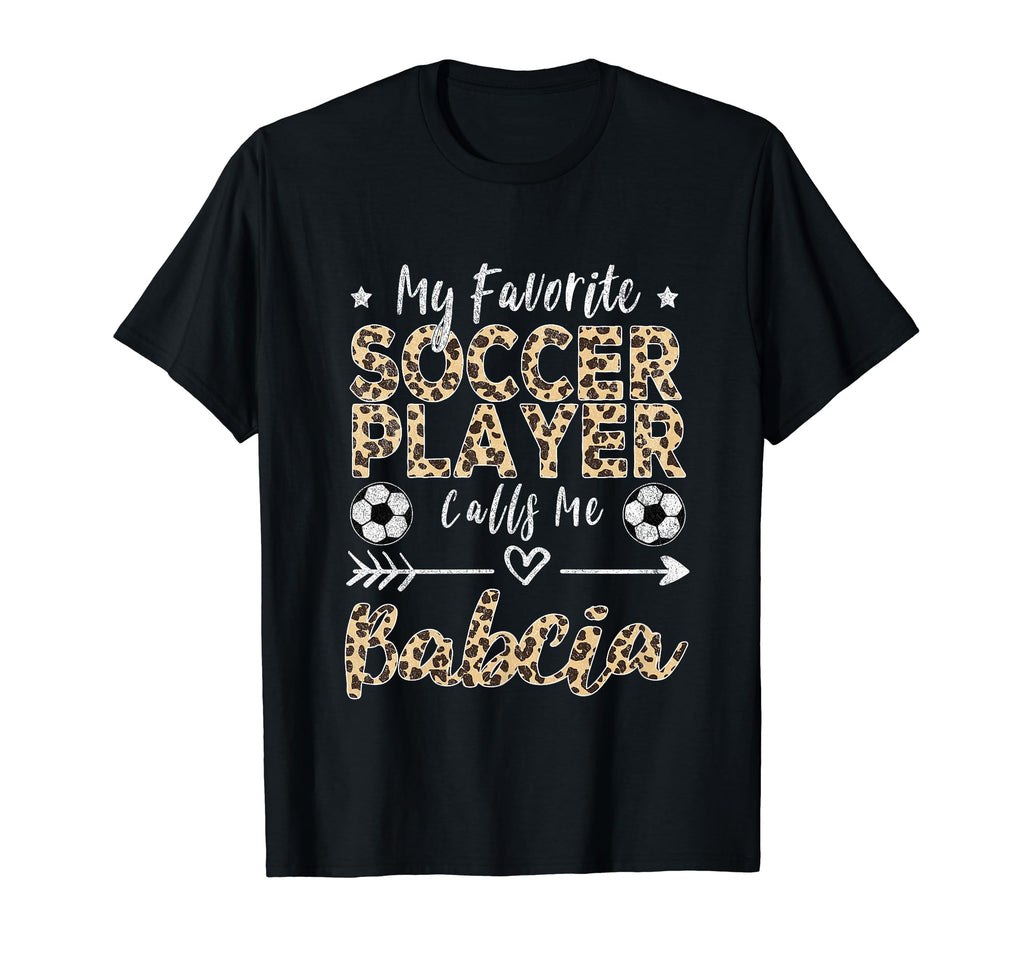 My Favorite Soccer Player Calls Me Babcia T-Shirt - Graphic Print Unisex - T-Shirt, Sweatshirt, Hoodie