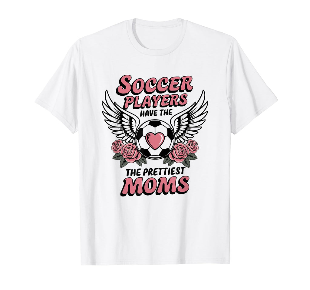 Floral Soccer Players Have Prettiest T-Shirt - Fun Novelty Design Unisex - T-Shirt, Sweatshirt, Hoodie