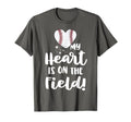 My Heart Is Field Baseball Mom T-Shirt - Custom Art Print Men Women - T-Shirt, Sweatshirt, Hoodie