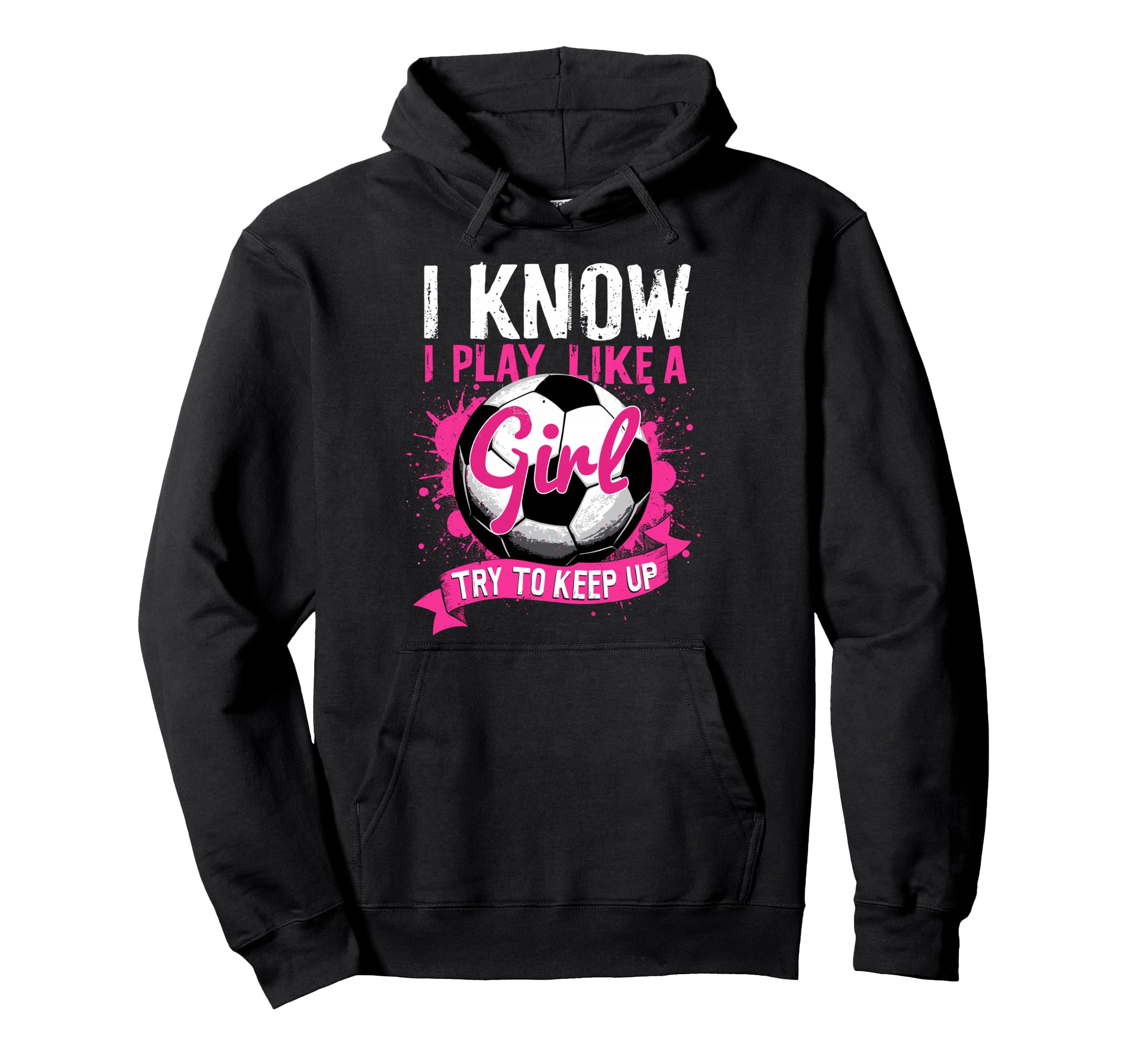 Know I Play Like Soccer Hoodie - Novelty Apparel for Adults - T-Shirt, Sweatshirt, Hoodie