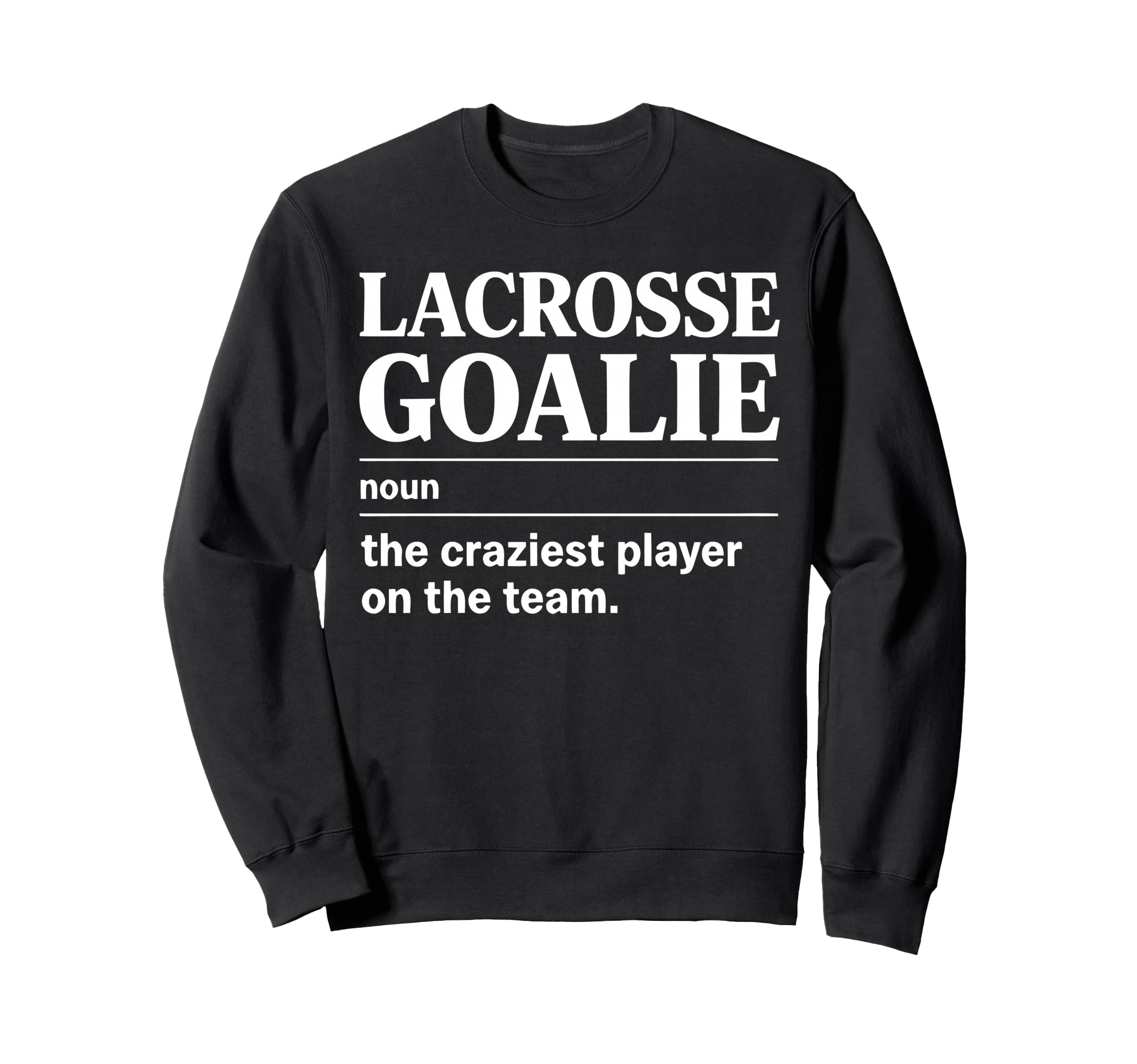 Crazy Lacrosse Goalie Lax Sweatshirt - Fun Novelty Design for Adults - T-Shirt, Sweatshirt, Hoodie