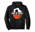 Dad Both Basketball Soccer Dad Ballers Hoodie - Trendy Graphic Men Women - T-Shirt, Sweatshirt, Hoodie