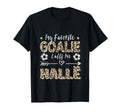 My Favorite Goalie Calls Me Hall Albanian T-Shirt - Graphic Print Unisex - T-Shirt, Sweatshirt, Hoodie