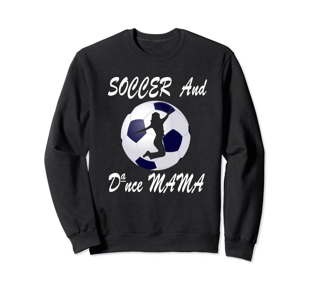 Football Soccer And Dance Mama Sweatshirt - Minimalist Print Men Women - T-Shirt, Sweatshirt, Hoodie