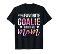 Soccer Hockey Moms My Favorite Goalie T-Shirt - Trendy Graphic Unisex - T-Shirt, Sweatshirt, Hoodie