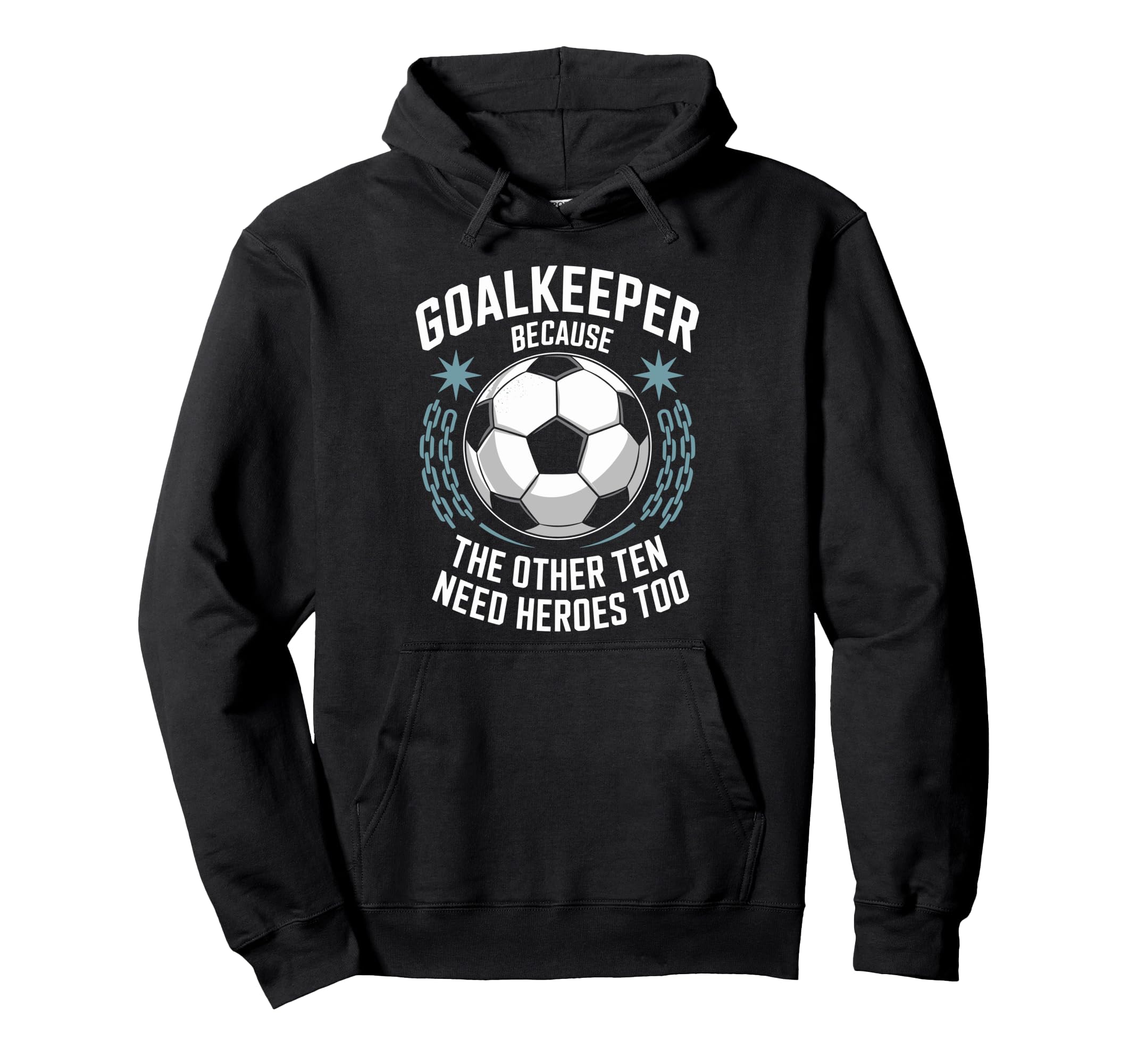 Soccer Goalkeeper Because Other Ten Hoodie - Unique Graphic for Adults - T-Shirt, Sweatshirt, Hoodie