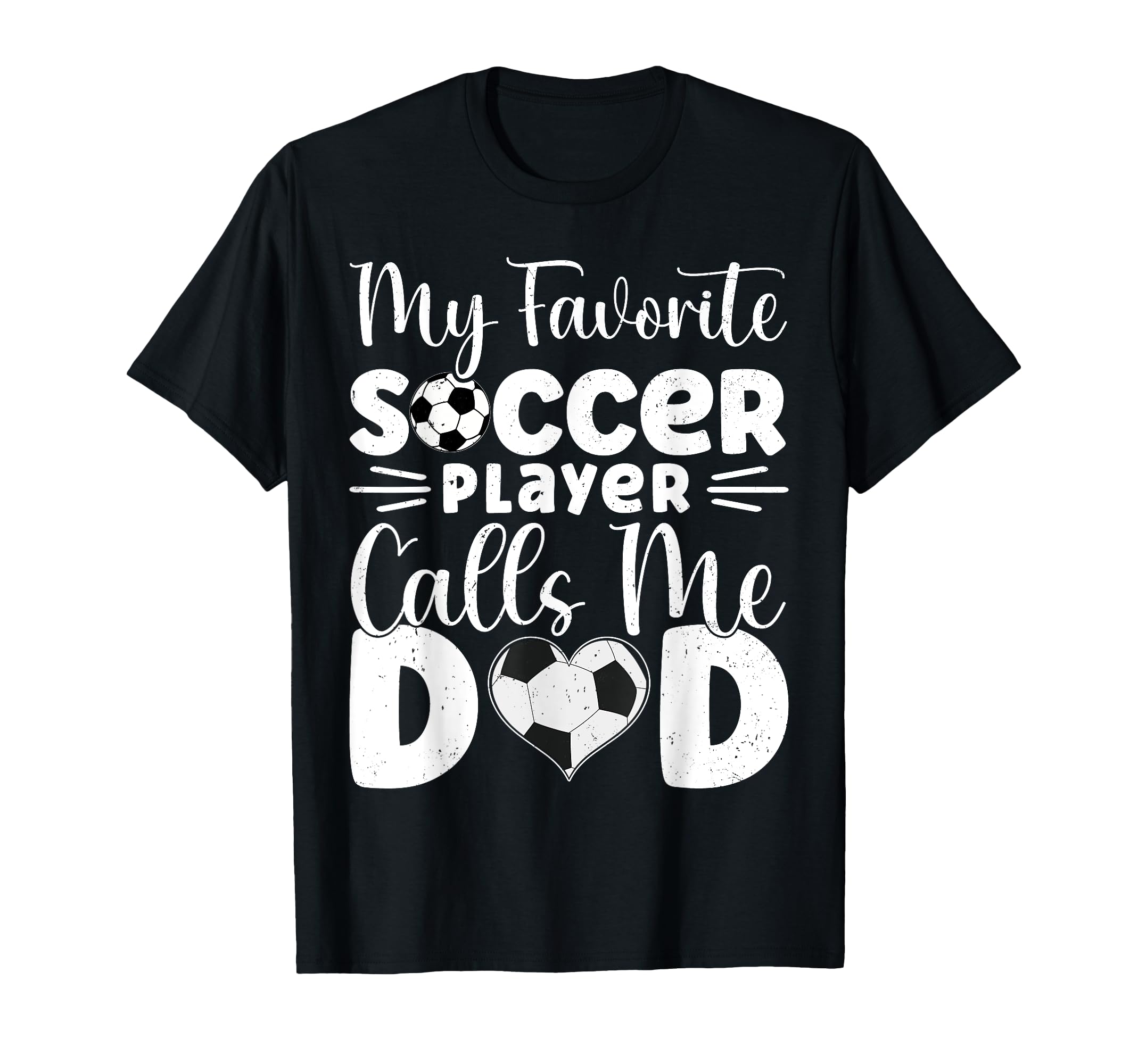 My Favorite Soccer Player Calls Me Dad T-Shirt - Graphic Print for Adults - T-Shirt, Sweatshirt, Hoodie