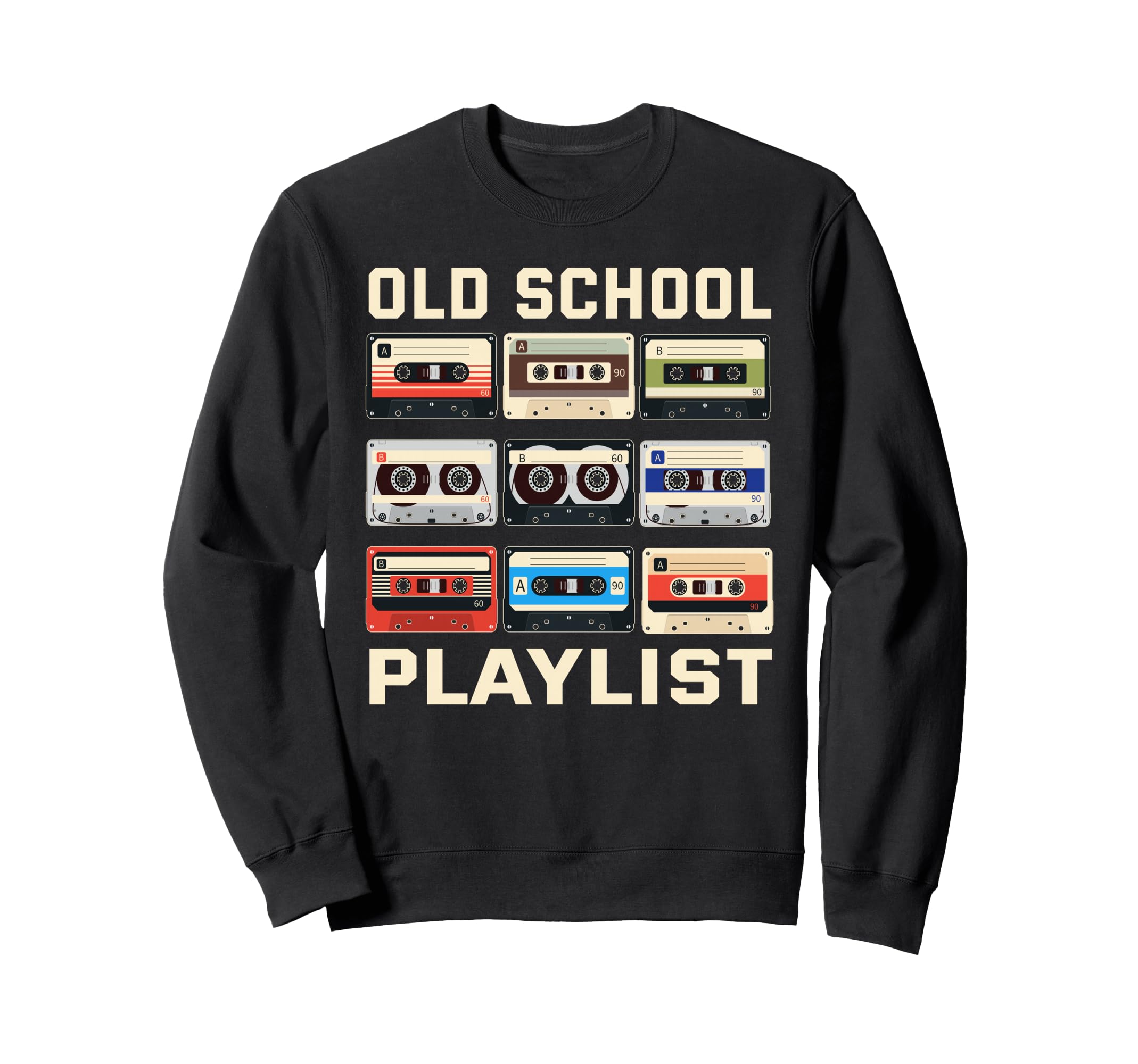 Old School Playlist 80S 90S Cassette Sweatshirt - Novelty Apparel Unisex - T-Shirt, Sweatshirt, Hoodie