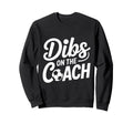 Dibs Coach Soccer Dibs Coach Sweatshirt - Graphic Print Men Women - T-Shirt, Sweatshirt, Hoodie
