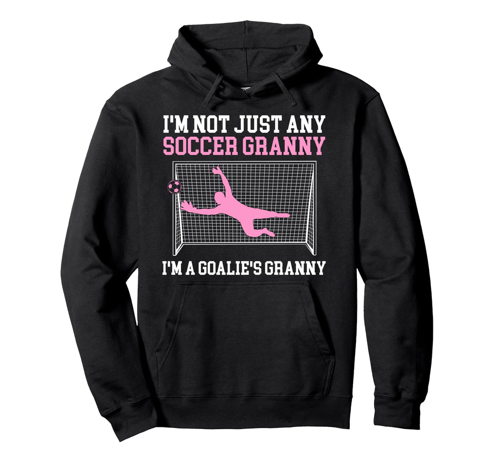 Im Soccer Goalie Granny Soccer Hoodie - Aesthetic Graphic for Adults - T-Shirt, Sweatshirt, Hoodie