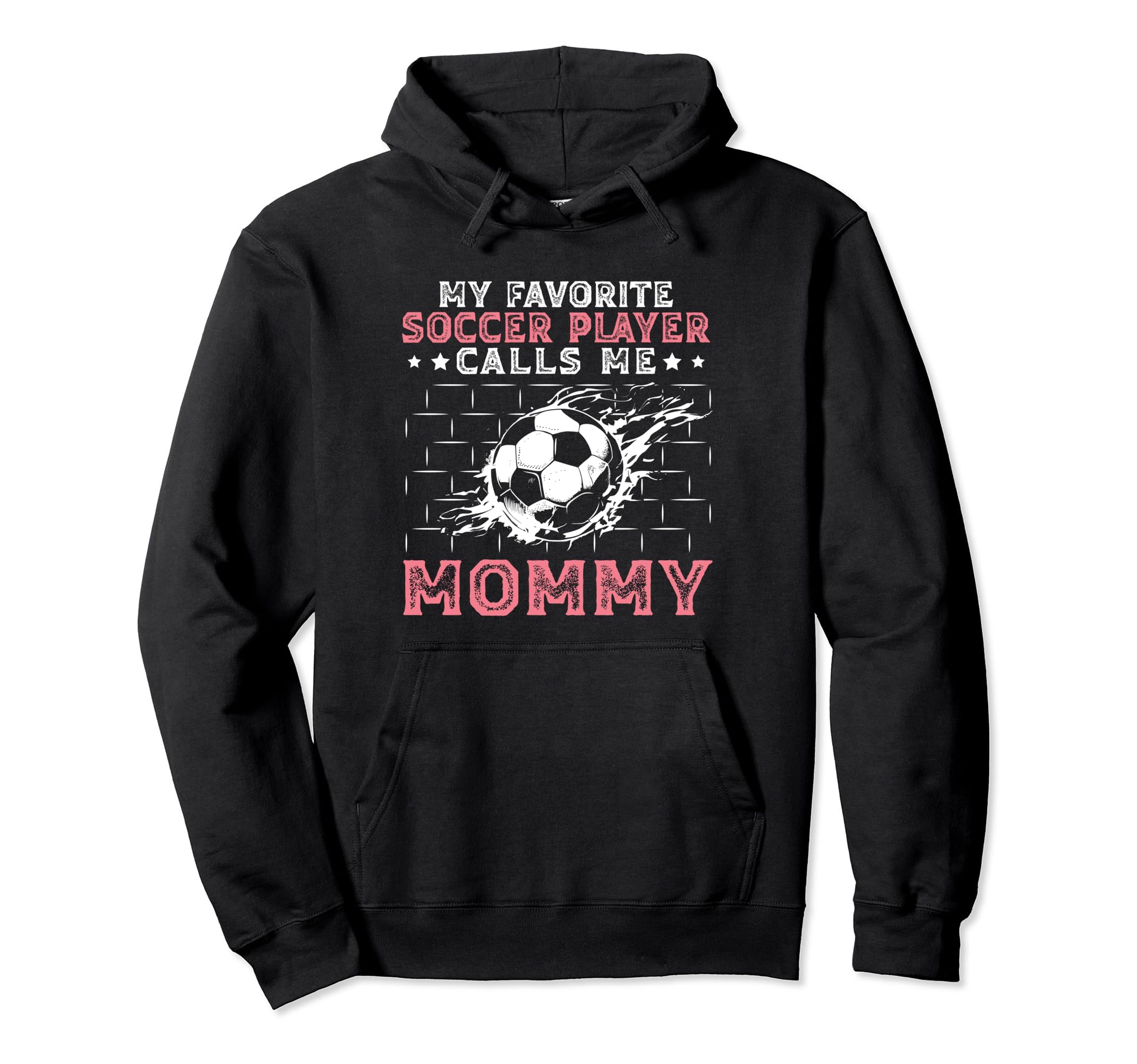 My Favorite Soccer Player Calls Me Mommy Hoodie - Novelty Apparel Unisex - T-Shirt, Sweatshirt, Hoodie