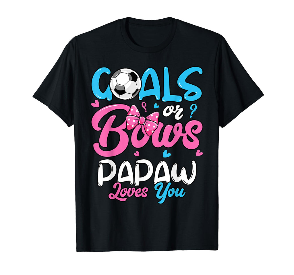 Gender Reveal Goals Or Bows Papaw Loves T-Shirt - Custom Art Print Unisex - T-Shirt, Sweatshirt, Hoodie