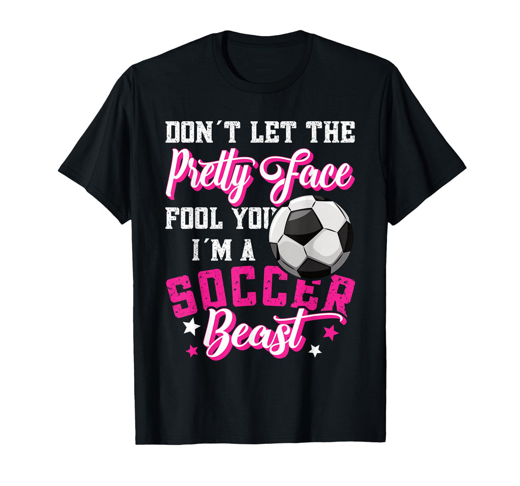 Dont Let Pretty Face Fool You T-Shirt - Casual Everyday Wear for Adults - T-Shirt, Sweatshirt, Hoodie
