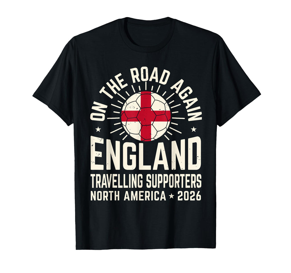 Road Again England Soccer Fans North T-Shirt - Streetwear Style Unisex - T-Shirt, Sweatshirt, Hoodie