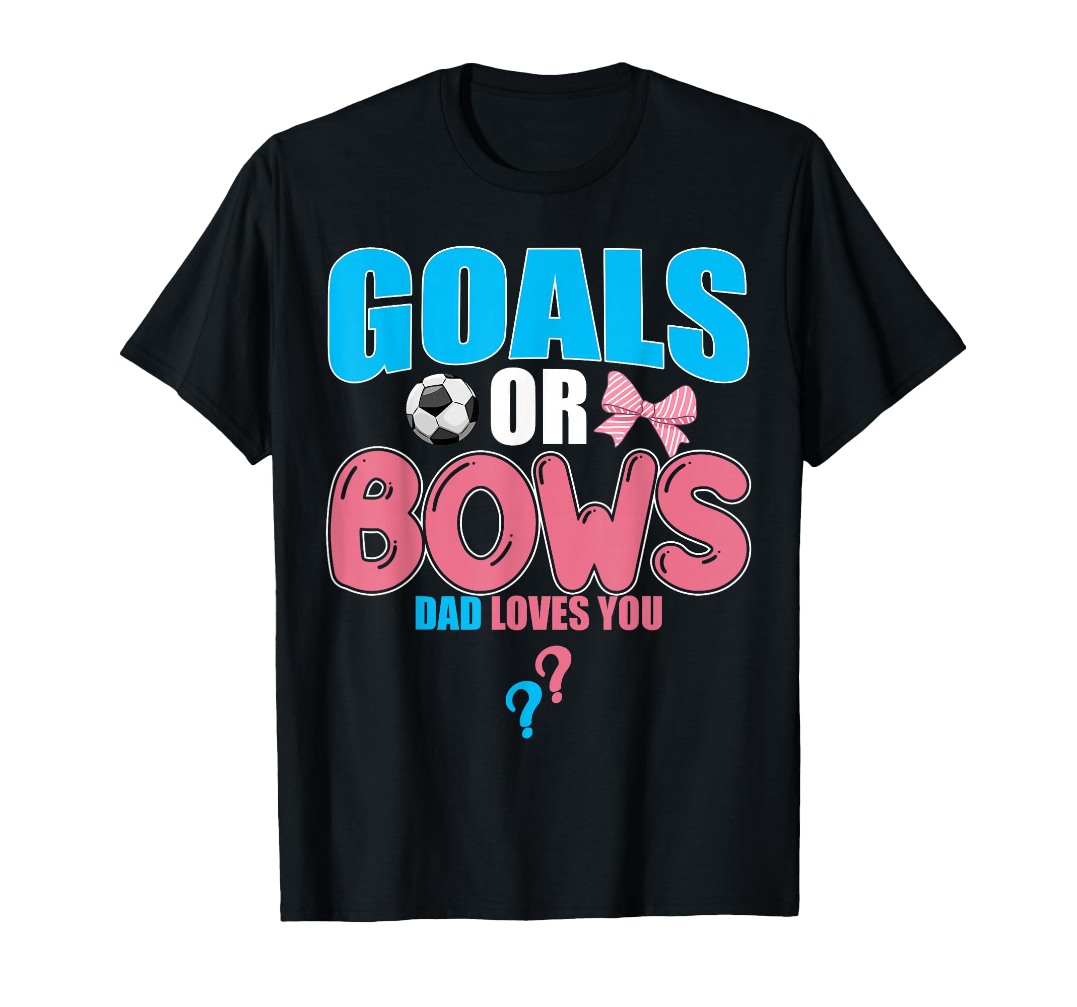 Goals Or Bows Dad Loves You 2026 T-Shirt - Trendy Graphic for Adults - T-Shirt, Sweatshirt, Hoodie
