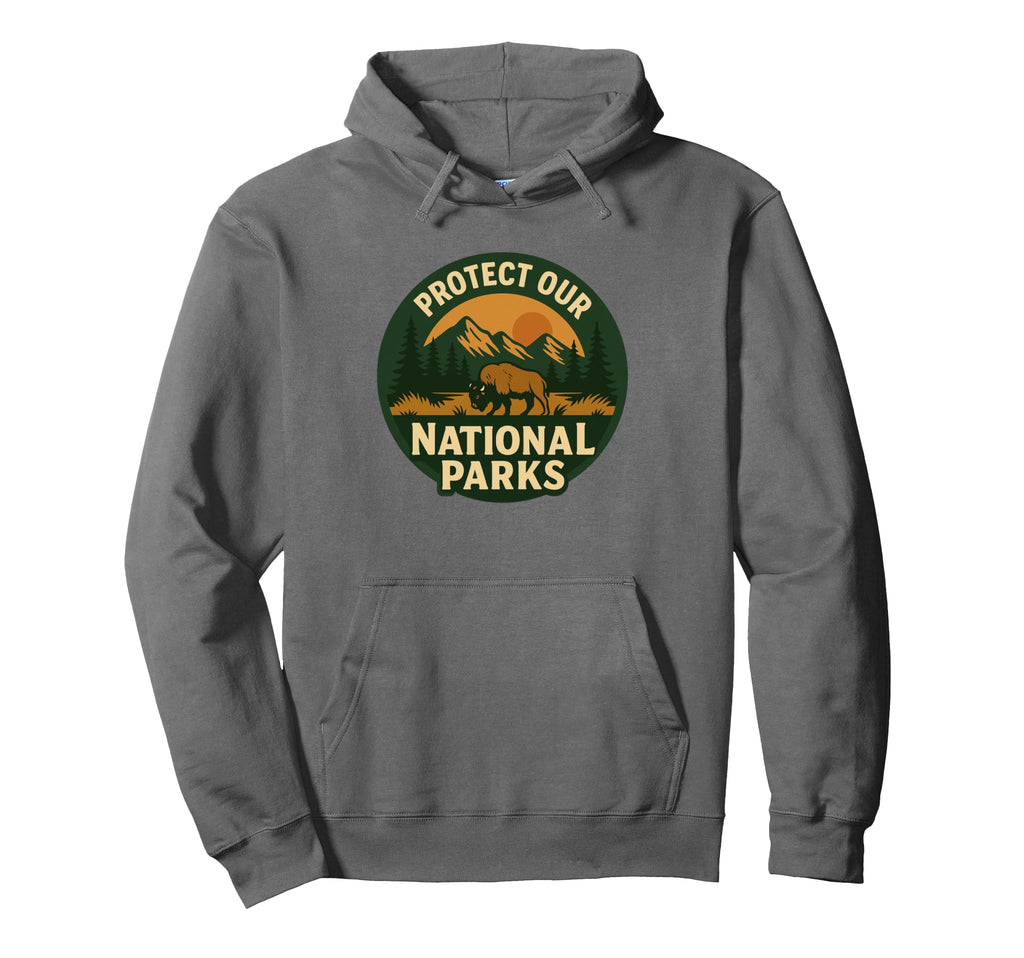 Protect Our National Parks Nature Hoodie - Streetwear Style Unisex - T-Shirt, Sweatshirt, Hoodie