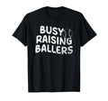 Busy Raising Ballers Softball Baseball T-Shirt - Aesthetic Graphic Unisex - T-Shirt, Sweatshirt, Hoodie