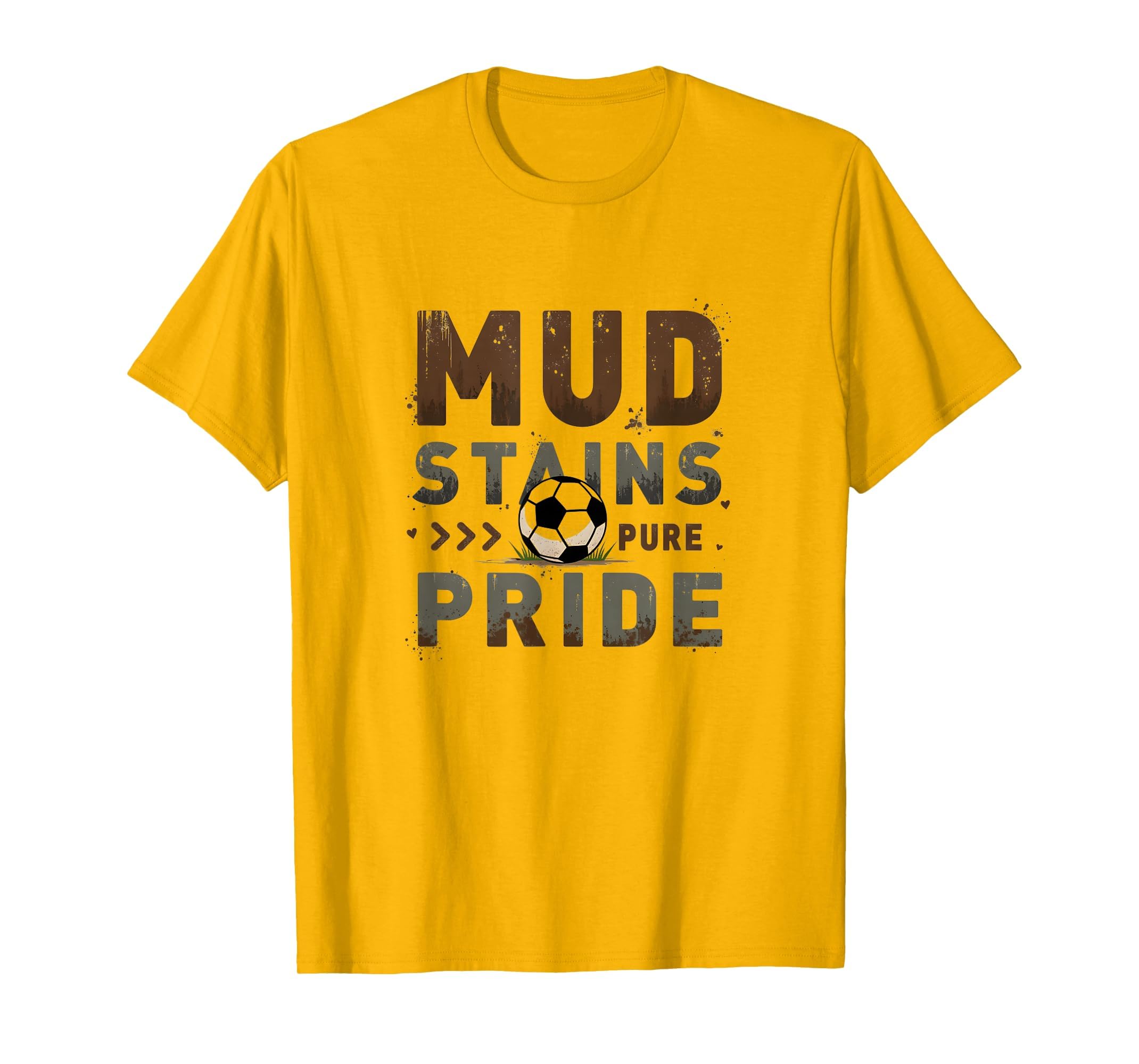 Mud Stains Pure Pride Soccer Mom T-Shirt - Casual Everyday Wear Unisex - T-Shirt, Sweatshirt, Hoodie