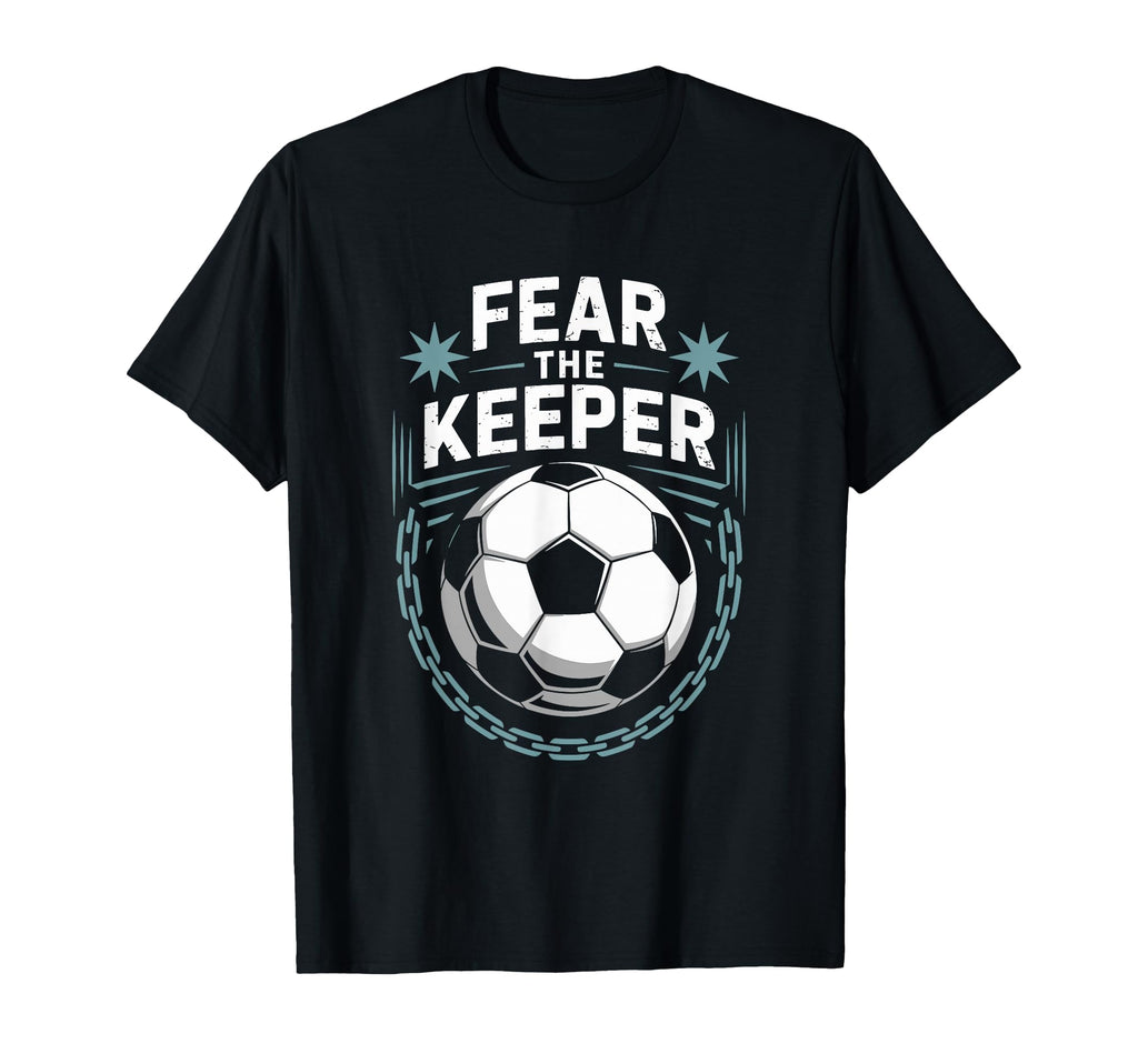 Team Coach And Soccer Player Lover Fear T-Shirt - Novelty Apparel Unisex - T-Shirt, Sweatshirt, Hoodie