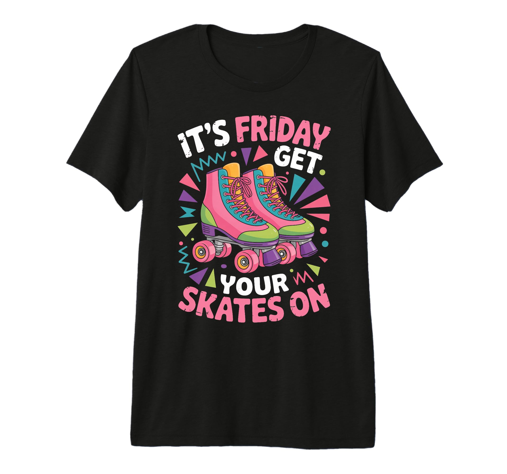 Friday Get Your Roller Skate Roller T-Shirt - Streetwear Style Men Women - T-Shirt, Sweatshirt, Hoodie