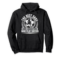 Best Dads Have Daughters Who Play Hoodie - Fun Novelty Design for Adults - T-Shirt, Sweatshirt, Hoodie