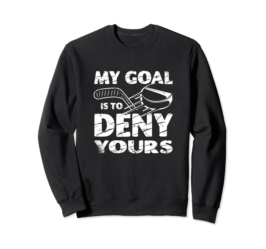 My Goal Is To Deny Yours Ice Sweatshirt - Streetwear Style for Adults - T-Shirt, Sweatshirt, Hoodie