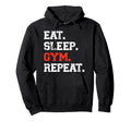 Eat Sleep Gym Repeat Funny Fitness Hoodie - Custom Art Print for Adults - T-Shirt, Sweatshirt, Hoodie