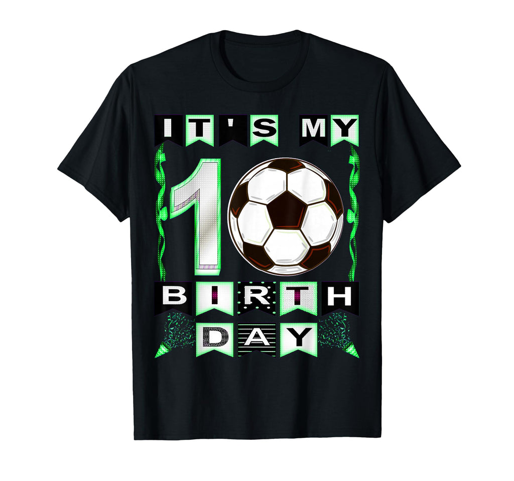 Its My 10Th Birthday Soccer Player T-Shirt - Custom Art Print for Adults - T-Shirt, Sweatshirt, Hoodie