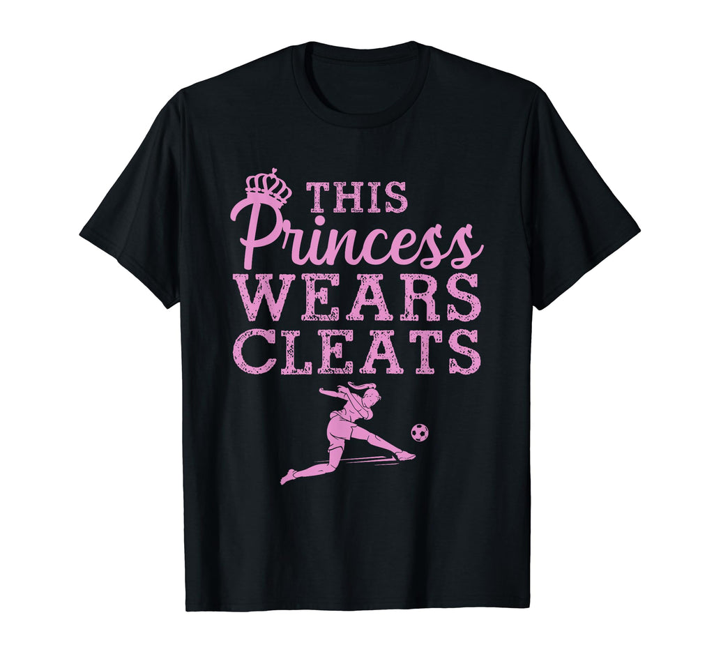 Soccer Princess Wears Cleats T-Shirt - Fun Novelty Design for Adults - T-Shirt, Sweatshirt, Hoodie